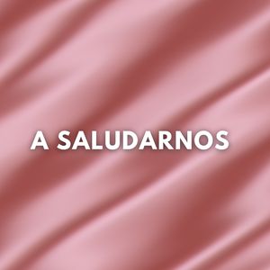 A Saludarnos