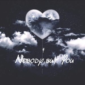 Nobody but You
