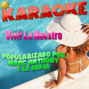 Vivir Lo Nuestro (Popularizado por Marc Anthony & La India) [Karaoke Version]
