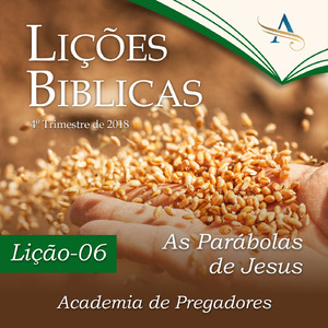 As Parábolas de Jesus: Lição 06, Pt. 01