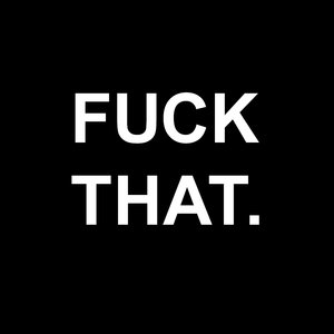 F**k That