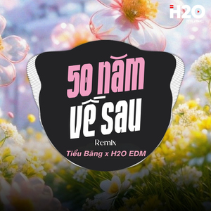 50 Năm Về Sau (Remix)