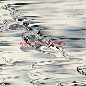 When I Call Your Name (Complete version originally performed by Mary Kiani)