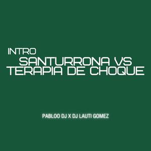 INTRO SANTURRONA VS TERAPIA DE CHOQUE (feat. DJ LAUTI GOMEZ)