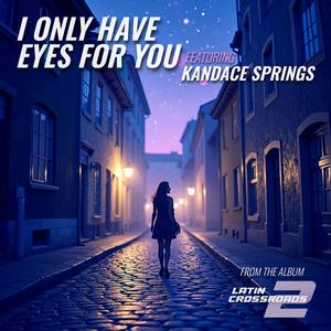 I Only Have Eyes for You (feat. Kandace Springs)