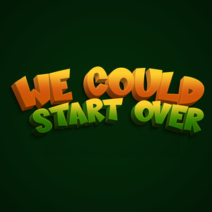 We Could Start Over