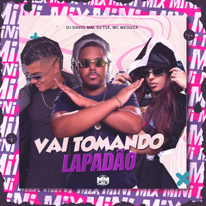 Vai Tomando Lapadão