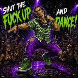 Shut The **** Up & Dance