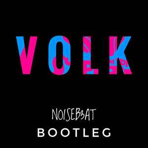 Volk（NOISEB3AT Bootleg）