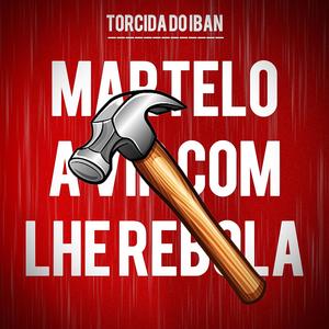 Martelo a Vir com lhe Rebola (feat. Torcida)