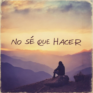 No Se Que Hacer