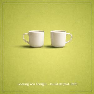 Loosing You Tonight (feat. Reff)