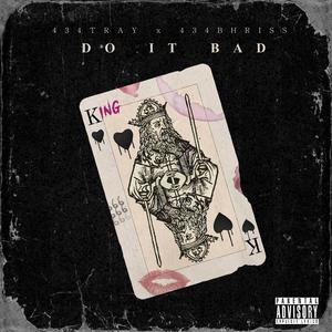 Do It Bad (feat. 434BHRISS)