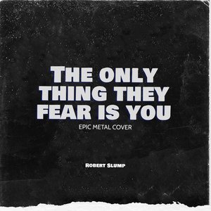The Only Thing They Fear Is You - Epic Metal Cover