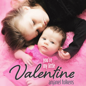 You're My Little Valentine