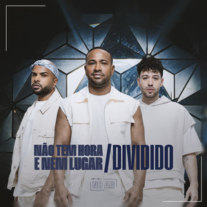 Não Tem Hora e Nem Lugar / Dividido (Ao Vivo)