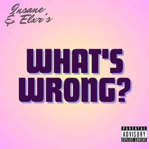 What's Wrong (feat. Insane)
