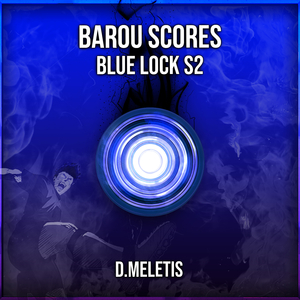 Barou Scores [Goal Theme] (From 'Blue Lock S2')