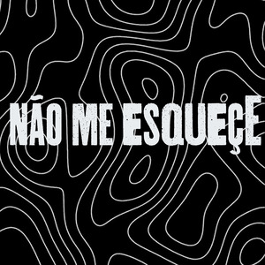 Não Me Esquece (Love Song)