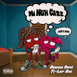 Mi Nuh Care (feat. Ti-Lar Bee)