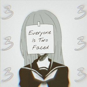 Everyone Is Two Faced