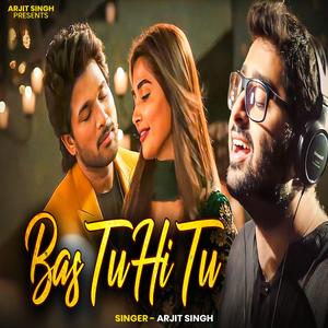 Arjit Singh | Bas Tu Hi Tu | बस तु ही तु | Hindi Song