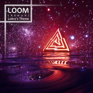 Loom (Lobro's Theme) (Redux)
