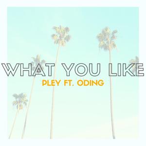 What You Like (feat. Oding)