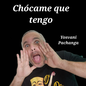 Chócame Que Tengo