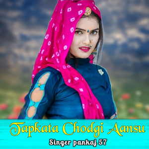 Tapkata Chodgi Aansu