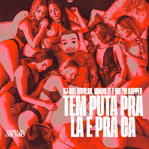 Tem Puta pra La e pra Ca
