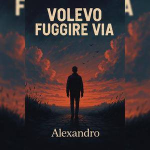 Volevo fuggire via