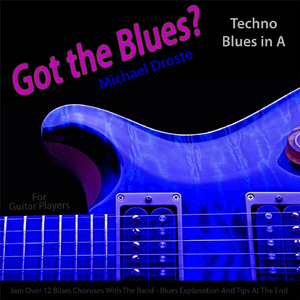 Got the Blues? (Techno Blues in the Key of A) [for Acoustic and Electric Guitar Players]