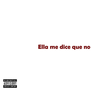 Ella Me Dice Que No