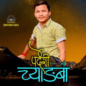 Pardeshi Chyangba (feat. Santosh Gole)