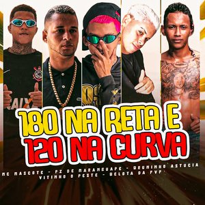 180 na Reta e 120 na Curva (feat. Vitinho o Peste & Mc Mascote)