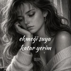 Ekmeği Suya Katar Yerim
