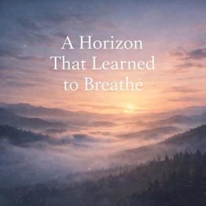 A Horizon That Learned to Breath