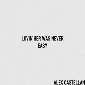 Lovin' Her Was Never Easy