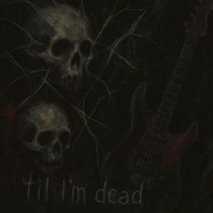 til i'm dead（直至我陨落）