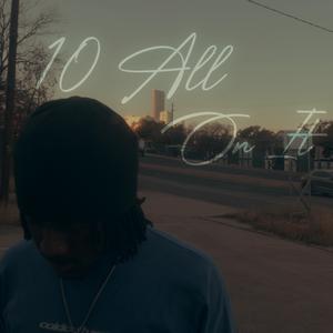 10 All On It