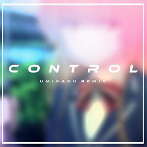 Control (Uminaku remix)