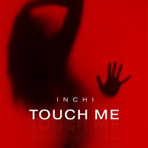 TOUCH ME