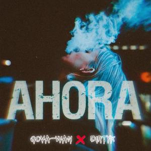 AHORA (feat. DIRTYK)