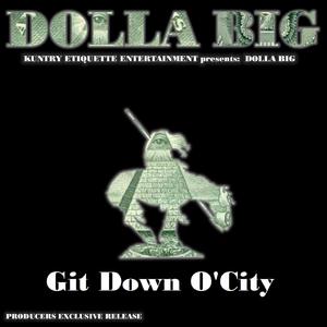 Git Down O'City (feat. Dolla BIG)