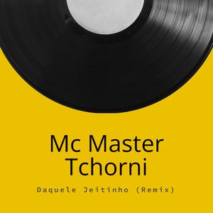 daquele jeitinho (Tchorni Remix)