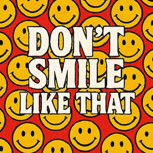 Don't Smile Like That