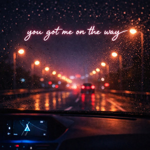 You Got Me on the Way
