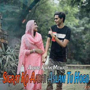 Sigrat Ko Aadhi Aslam Tu Hogo
