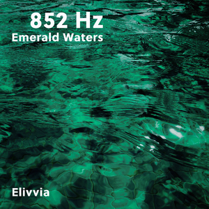 852 Hz Emerald Waters